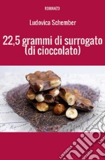 22,5 grammi di surrogato (di cioccolato)