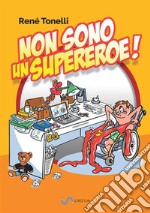 Non sono un supereroe! libro