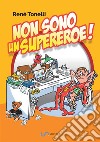 Non sono un supereroe! libro