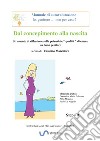 Dal concepimento alla nascita. Strumento di riflessione sulla potenziale «qualità» di essere un buon genitore libro