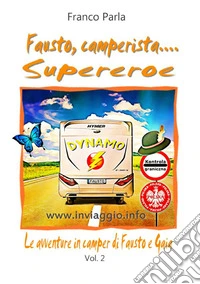 Le avventure in camper di Fausto e Gaia. Vol. 2: Fausto, camperista... supereroe libro