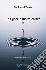 Una goccia molto chiara libro