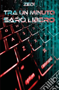 Tra un minuto sarò libero libro