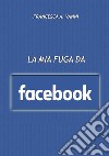 La mia fuga da Facebook libro