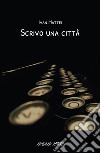 Scrivo una città libro