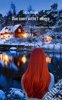 Due cuori sotto l'albero. The Brown sisters series libro