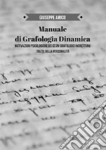 Manuale di grafologia dinamica. Motivazioni psicologiche dei segni grafologici morettiani. Tratti della personalità libro