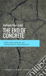 The end of concrete. Pros and cons of an unsuccesful technology