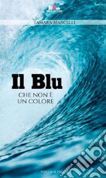 Il blu che non è un colore libro