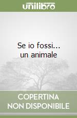 Se io fossi... un animale libro