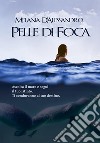 Pelle di foca libro di D'Alessandro Melania