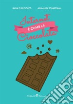 Internet è come la cioccolata libro