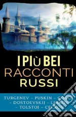 I più bei racconti russi libro