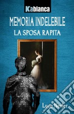 Memoria indelebile. La sposa rapita