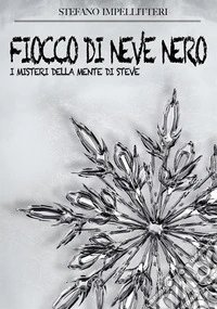 Fiocco di neve nero. I misteri della mente di Steve libro