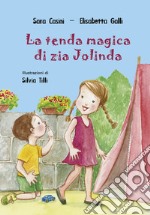 La tenda magica di zia Jolinda. Ediz. illustrata