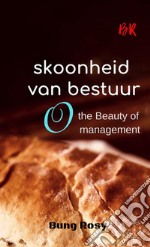 Skoonheid van bestuur. The beauty of management libro