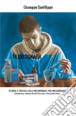 Filobiografia. Teoria e pratica dell'incontrare per incontrarsi libro