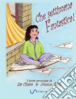 Che settimana fantastica! 7 storie raccontate da zia Chiara & nonno Totto