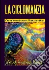 La ciclomanzia. Come liberare la vostra potenza psichica libro