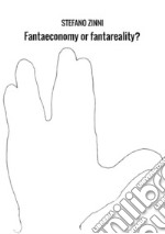 Fantaeconomy or fantareality? libro