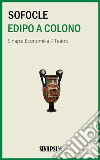 Edipo a Colono. E-book. Formato EPUB libro di Sofocle