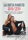 La dieta Pareto 80/20. Il magico potere del digiuno intermittente per un fisico magro e una mente intelligente libro di De Angelis David