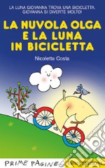 La nuvola Olga e la luna in bicicletta. Stampatello maiuscolo. Ediz. a colori libro