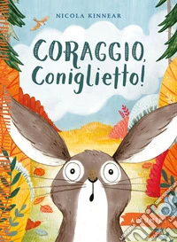 Coraggio, coniglietto! Ediz. a colori libro