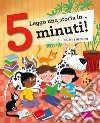 Leggo una storia in... 5 minuti! Ediz. a colori libro