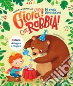 Che gioia! Che rabbia! Le mie emozioni. Ediz. a colori libro