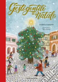 Gesti gentili a Natale. Ediz. a colori libro
