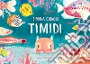 Timidi. Ediz. a colori libro di Ciraolo Simona