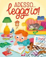 Adesso... leggo io! 3 storie per primi lettori. Ediz. a colori libro