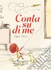 Conta su di me. Ediz. a colori libro