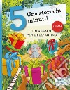 Un regalo per l'elefantino. Una storia in 5 minuti! Ediz. a colori libro