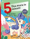 Sono forse un unicorno? Una storia in 5 minuti! Ediz. a colori libro