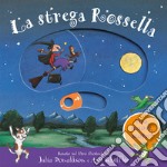 La strega Rossella. Tira, muovi, scopri! Ediz. a colori libro