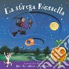 La strega Rossella. Tira, muovi, scopri! Ediz. a colori libro