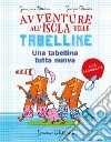 Un tabellina tutta nuova. Avventure all'isola delle tabelline. Ediz. ad alta leggibilità libro di Pettarin Germano Olivieri Jacopo