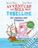 Un nemico per Pitagora. Avventure all'isola delle tabelline. Ediz. ad alta leggibilità libro