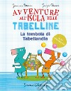 La tombola di Tabellandia. Avventure all'isola delle tabelline. Ediz. ad alta leggibilità libro