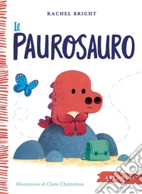 Il Paurosauro. Ediz. a colori libro