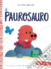 Il Paurosauro. Ediz. a colori libro di Bright Rachel