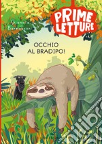 Occhio al bradipo! Ediz. a colori libro