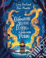 Cappuccetto Rosso legge a più non posso. Ediz. illustrata libro