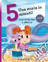 Polpette per il drago. Una storia in 5 minuti! Ediz. a colori libro