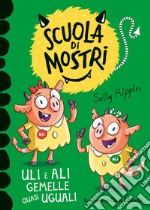 Uli e Ali gemelle quasi uguali. Scuola di mostri. Ediz. illustrata