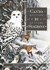 Canto di stagione. Ediz. illustrata libro di Yolen Jane