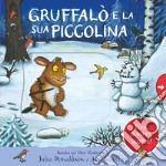 Gruffalò e la sua piccolina. Tira, muovi, scopri! Ediz. a colori libro